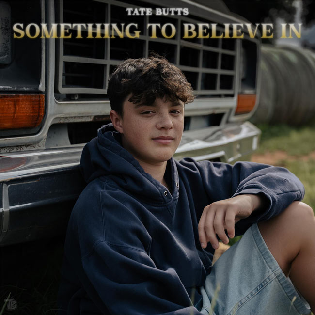 Breakout Teen Sensation Tate Butts Announces His Debut EP, 'Something To Believe In,' Due July 10