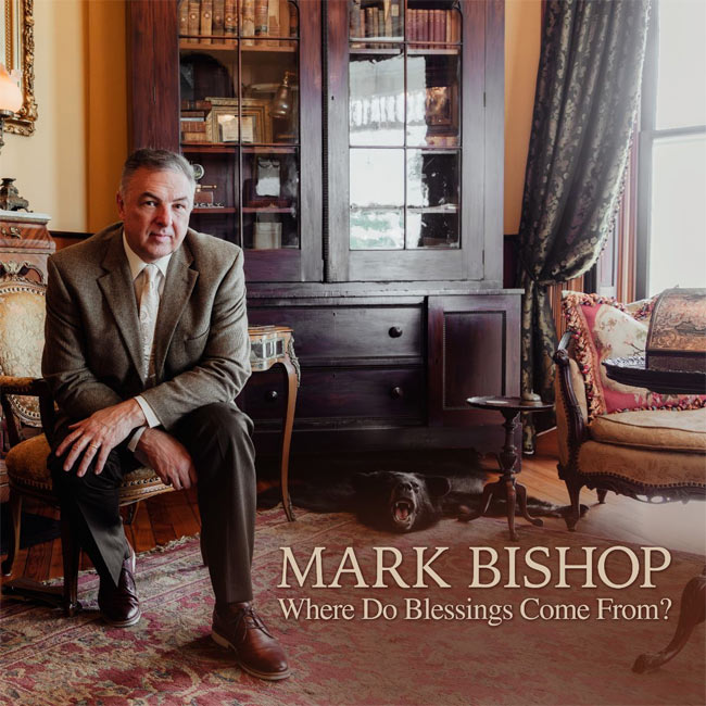 Mark Bishop Announces Upcoming Album, 'Where Do Blessings Come From?'