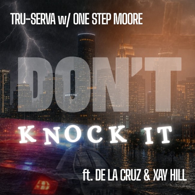 TRU-SERVA & One Step Moore Release 'Don't Knock It' ft. De La Cruz and Xay Hill