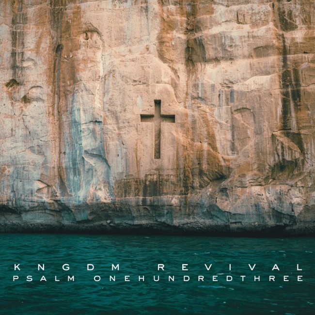 KNGDM REVIVAL Release New Single 'Psalm 103'