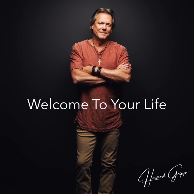 Howard Gripp Releases Hope-Filled New Single 'Welcome To Your Life'