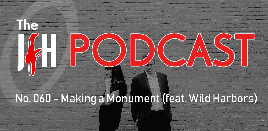 Jesusfreakhideout.com Podcast: Making a Monument (feat. Wild Harbors)