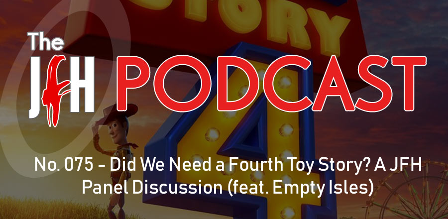 Jesusfreakhideout.com Podcast: Did We Need a Fourth Toy Story? A JFH Panel Discussion (feat. Empty Isles)