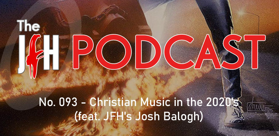 Jesusfreakhideout.com Podcast: Christian Music in the 2020's (feat. JFH's Josh Balogh)