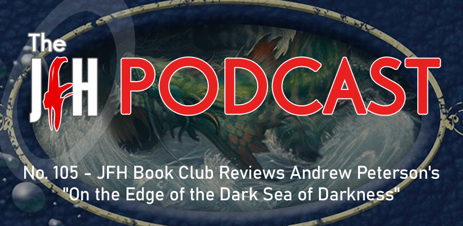 Jesusfreakhideout.com Podcast: JFH Book Club Reviews Andrew Peterson's 'On the Edge of the Dark Sea of Darkness'