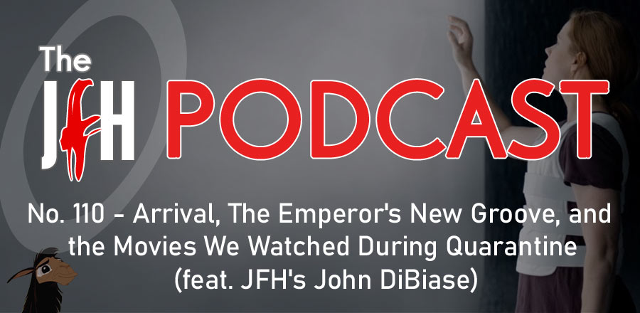Jesusfreakhideout.com Podcast: Arrival, The Emperor's New Groove, and the Movies We Watched During Quarantine (feat. JFH's John DiBiase)