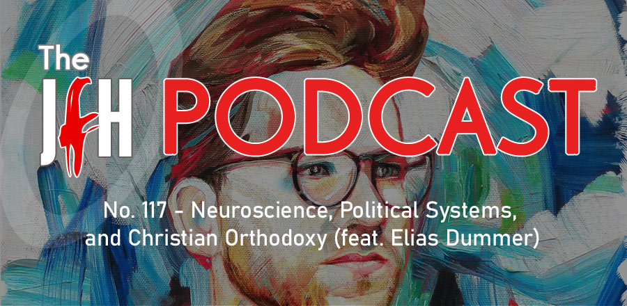 Jesusfreakhideout.com Podcast: Episode 117 - Neuroscience, Political Systems, and Christian Orthodoxy (feat. Elias Dummer)