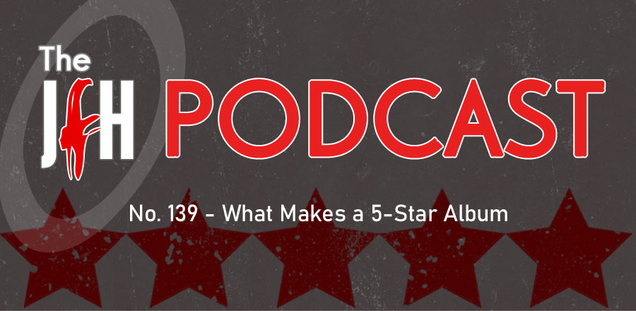 Jesusfreakhideout.com Podcast: Episode 139 - What Makes a 5-Star Album