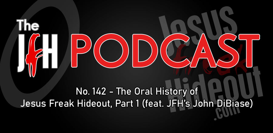 Jesusfreakhideout.com Podcast: Episode 142 - The Oral History of Jesus Freak Hideout, Part 1