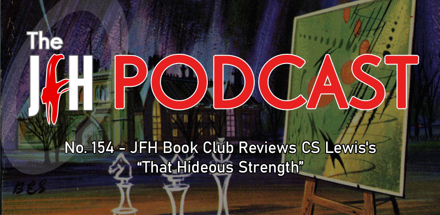Jesusfreakhideout.com Podcast: Episode 154 - JFH Book Club Reviews CS Lewis's That Hideous Strength