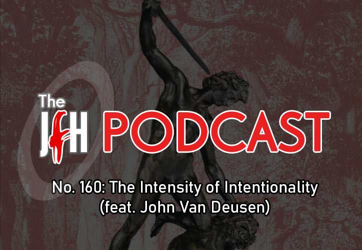 Jesusfreakhideout.com Podcast: Episode 160 - 160: The Intensity of Intentionality (feat. John Van Deusen)