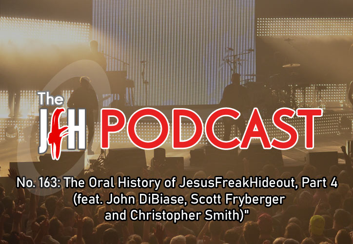 Jesusfreakhideout.com Podcast: Episode 163 - The Oral History of JesusFreakHideout, Part 4 (feat. John DiBiase, Scott Fryberger, and Christopher Smith)