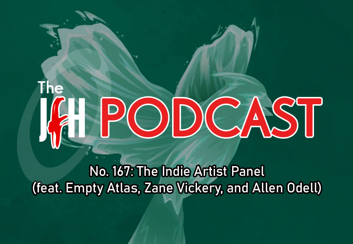 Jesusfreakhideout.com Podcast: Episode 167 - The Indie Artist Panel (feat. Empty Atlas, Zane Vickery, and Allen Odell)