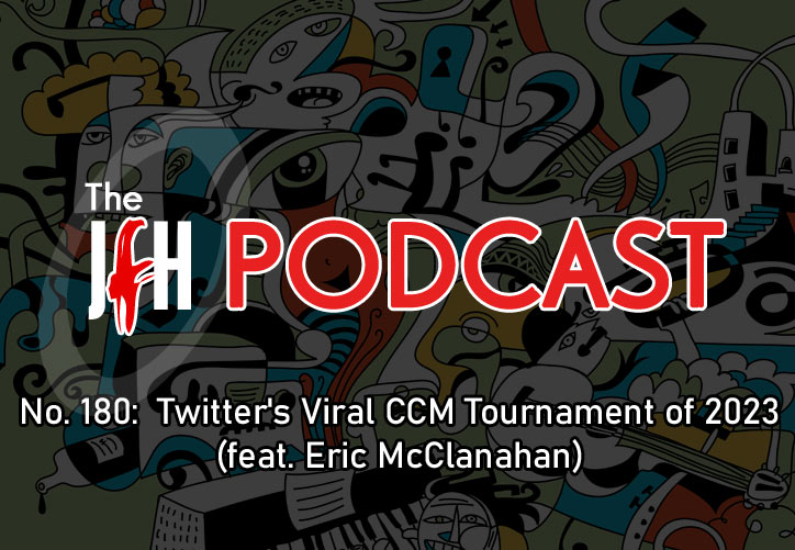Jesusfreakhideout.com Podcast: Episode 180 - Twitter's Viral CCM Tournament of 2023 (feat. Eric McClanahan)