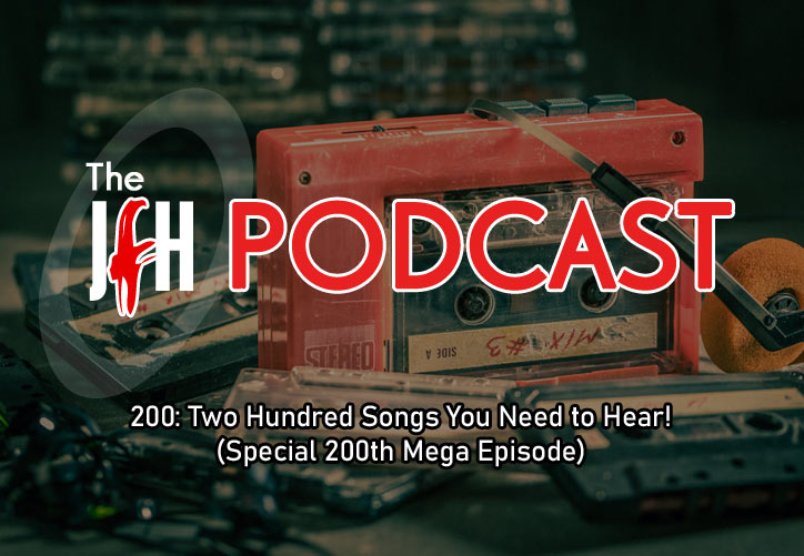 Jesusfreakhideout.com Podcast: Episode 200 - Two Hundred Songs You Need to Hear! (Special 200th Mega Episode)