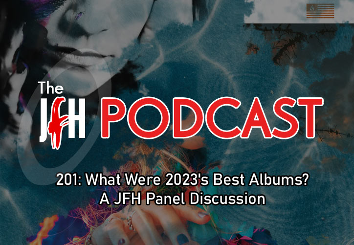 Jesusfreakhideout.com Podcast: Episode 201 - What Were 2023's Best Albums? A JFH Panel Discussion