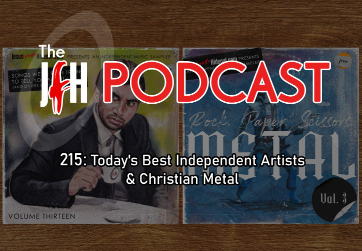 Jesusfreakhideout.com Podcast: Episode 215: Today's Best Independent Artists & Christian Metal