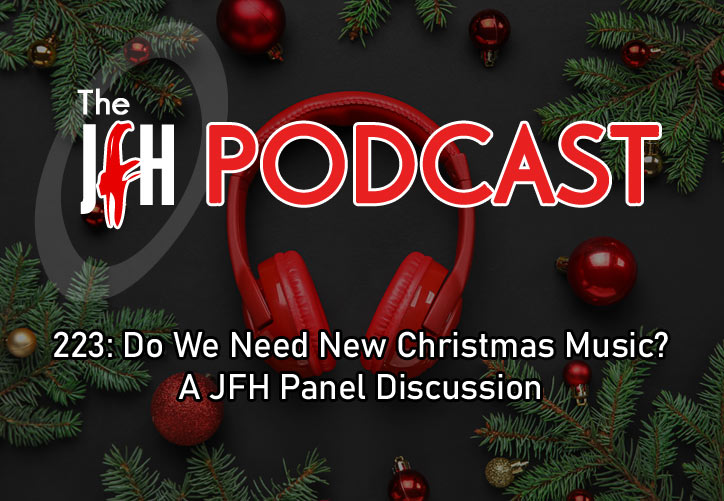 Jesusfreakhideout.com Podcast: Episode 223: Do We Need New Christmas Music? A JFH Panel Discussion