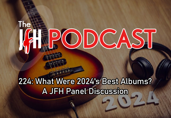 Jesusfreakhideout.com Podcast: Episode 224: What Were 2024's Best Albums? A JFH Panel Discussion