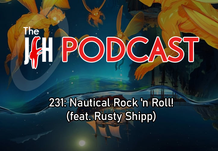 Jesusfreakhideout.com Podcast: Episode 231: Nautical Rock 'n Roll! (feat. Rusty Shipp)