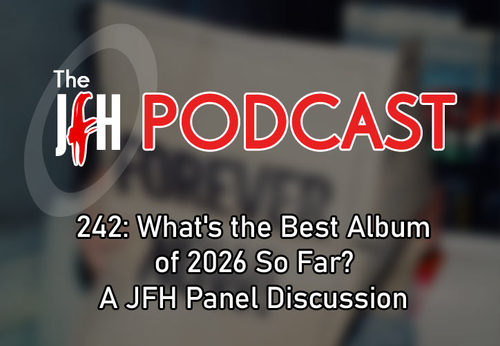 Jesusfreakhideout.com Podcast: Episode 242: What's the Best Album of 2026 So Far? A JFH Panel Discussion