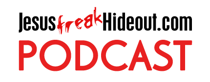 Jesusfreakhideout.com Podcast